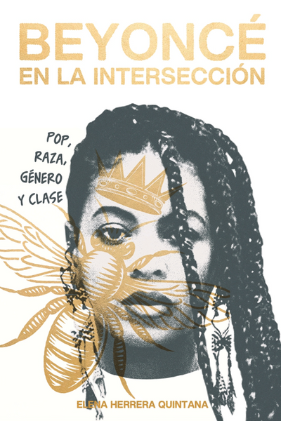 Beyoncé en la intersección: Pop, raza, género y clase
